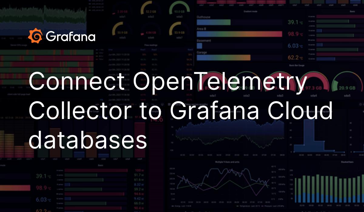 Connect OpenTelemetry Collector To Grafana Cloud Databases ...